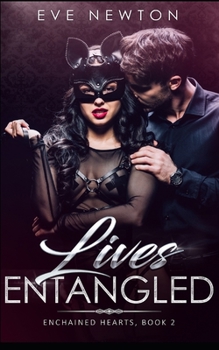 Paperback Lives Entangled: Enchained Hearts, Book 2: A Contemporary Reverse Harem Book