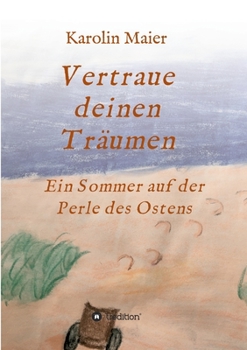 Paperback Vertraue deinen Träumen: Ein Sommer auf der Perle des Ostens [German] Book