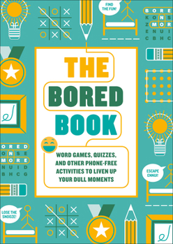 Paperback The Bored Book: Word Games, Quizzes, and Other Phone-Free Activities to Liven Up Your Dull Moments--An Activity Book for Adults Book