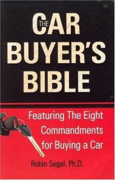 Paperback The Car Buyer's Bible: Featuring the Eight Commandments for Buying a Car Book