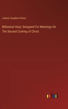 Hardcover Millennial Harp: Designed For Meetings On The Second Coming of Christ Book