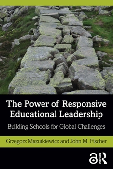 The Power of Responsive Educational Leadership: Building Schools for Global Challenges