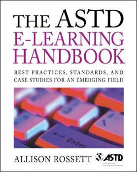Hardcover The ASTD e-Learning Handbook : Best Practices, Strategies, and Case Studies for an Emerging Field Book