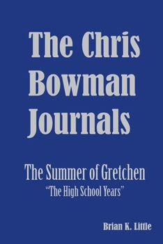 Paperback The Chris Bowman Journals: Summer of Gretchen - The High School Years Book