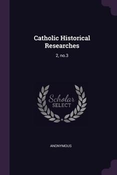 Paperback Catholic Historical Researches: 2, no.3 Book