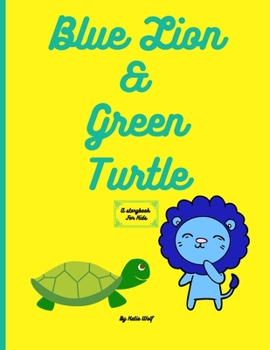 Paperback Blue Lion and Green Turtle: A Storybook For Kids Book