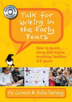 Talk for Writing in the Early Years: How to Teach Story and Rhyme, Involving Families: 2–5 Years