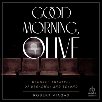 Audio CD Good Morning, Olive: Haunted Theatres of Broadway and Beyond Book