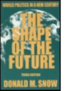 Hardcover The Shape of the Future: World Politics in a New Century Book