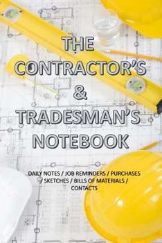 Paperback The Contractor and Tradesman's Notebook: With Daily Notes, Job Reminders, Purchases, Sketches Bill of Materials, Contacts Book