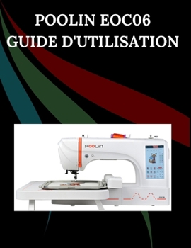 POOLIN EOC06 Guide d'utilisation: Le manuel complet étape par étape avec dépannage, conseils de pro, projets pratiques et secrets de maintenance pour ... effort, de la configuration à la maîtrise
