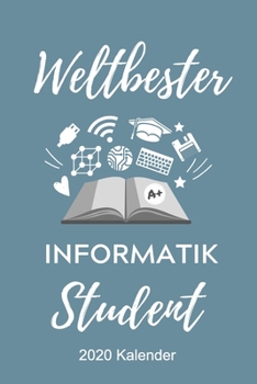 Paperback Weltbester Informatik Student 2020 Kalender: A5 Geschenkbuch ERFOLGSJOURNAL 2020 f?r Informatik Studenten - Programmierer - Geschenkidee Abitur Schula [German] Book