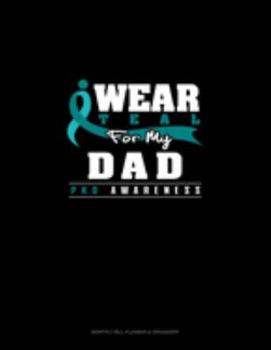 Paperback I Wear Teal For My Dad - PKD Awareness: Monthly Bill Planner & Organizer Book