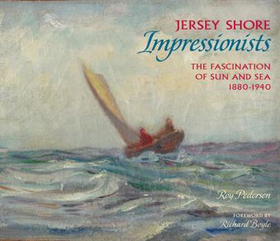Hardcover Jersey Shore Impressionists: The Fascination of Sun and Sea 1880-1940 Book