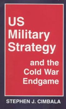 Unknown Binding Us Military Strategy and the Cold War Endgame Book