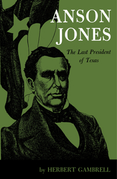 Paperback Anson Jones: The Last President of Texas Book