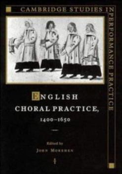 English Choral Practice, 1400–1650 - Book  of the Cambridge Studies in Performance Practice