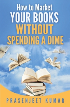 Paperback How to Market Your Books WITHOUT SPENDING A DIME Book