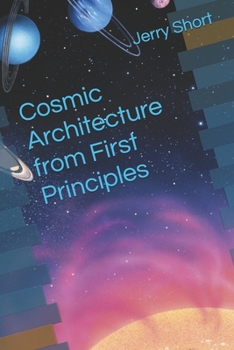 Paperback Cosmic Architecture from First Principles Book
