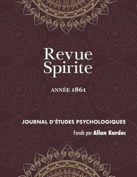 Revue Spirite: Journal D'Etudes Psychologiques, anne IV - 1861