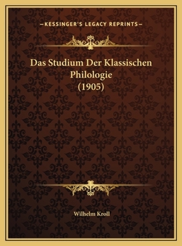 Das Studium Der Klassischen Philologie (1905)