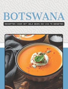 Paperback Botswana Recepten Voor Het Hele Gezin Om Van Te Genieten [Dutch] Book