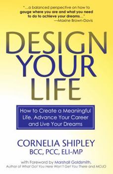 Paperback Design Your Life: How to Create a Meaningful Life, Advance Your Career and Live your Dreams Book