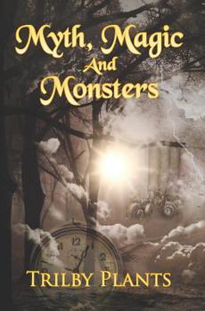 Paperback Myth, Magic and Monsters: A Collection of Dark Stories Book