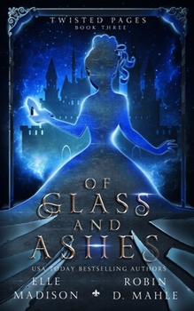 Of Glass and Ashes - Book #3 of the Twisted Pages