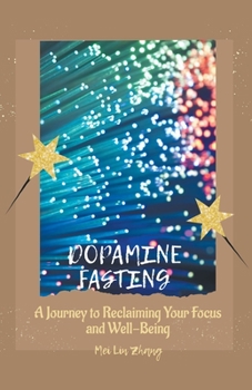 Paperback Dopamine Fasting: A Journey to Reclaiming Your Focus and Well-Being Book