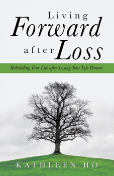 Paperback Living Forward After Loss: Rebuilding Your Life After Losing Your Life Partner Book