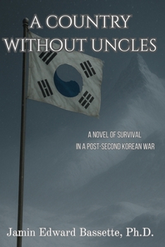 Paperback A Country Without Uncles: A Novel of Survival in A Post-Second Korean War Book
