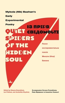 “Quiet Spiders of the Hidden Soul”. Mykola (Nik) Bazhan’s Early Experimental Poetry - Book  of the Ukrainian Studies