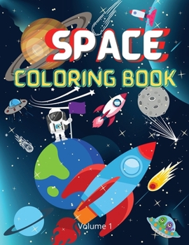 Space Coloring Book: Fantastic Outer Space Coloring with Planets, Astronauts, Space Ships, Rockets