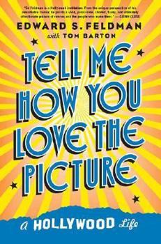 Tell Me How You Love the Picture: A Hollywood Life