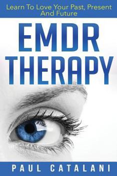 Paperback EMDR Therapy: Learn To Love Your Past, Present And Future Book