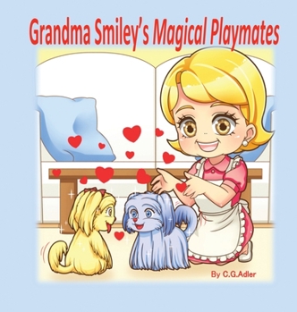 Hardcover Grandma Smiley's Magical Playmates: A family story of love between the generations. Grandma Smiley loves her grandchildren and uses her special powers Book