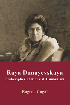 Paperback Raya Dunayevskaya: Philosopher of Marxist-Humanism Book