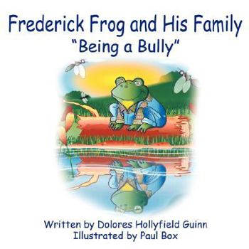 Paperback Frederick Frog and His Family: Being a Bully Book