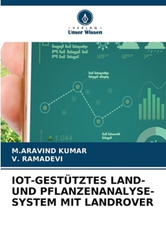 Iot-Gestütztes Land- Und Pflanzenanalyse-System Mit Landrover (German Edition)