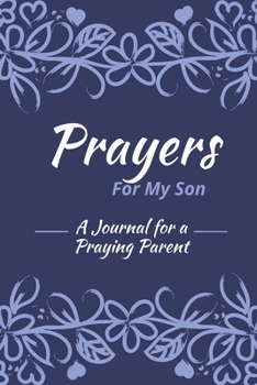 Paperback Prayers for my Son: A Journal for Praying Parents Book