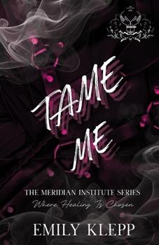 Tame Me: A Dark BDSM Romance (The Meridian Institute series) - Book  of the Meridian Institute