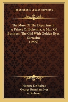 The Muse Of The Department, A Prince Of Bohemia, A Man Of Business, The Girl With Golden Eyes, Sarrasine