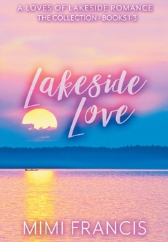 Lakeside Love: The Collection Books 1-3 (Loves of Lakeside)
