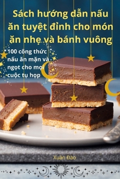 Sách hu?ng d?n n?u an tuy?t d?nh cho món an nh? và bánh vuông (Vietnamese Edition)