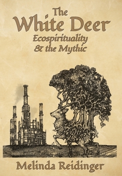 Hardcover The White Deer: Ecospirituality and the Mythic Book