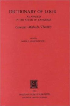 Dictionary of Logic as Applied in the Study of Language: Concepts-Methods-Theories (Melbourne International Philosophy Series)