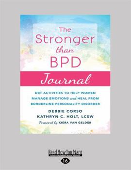 Stronger Than BPD Journal: DBT Activities to Help Women Manage Emotions and Heal from Borderline Personality Disorder