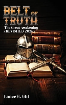 Belt of Truth: The Great Awakening (REVISITED 2026)