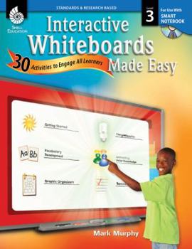 Paperback Interactive Whiteboards Made Easy (Smart Notebook Software) (Level 3): 30 Activities to Engage All Learners [With CDROM] Book